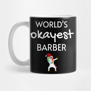 World's Okayest Barber Funny Tees, Unicorn Dabbing Funny Christmas Gifts Ideas for a Barber Mug